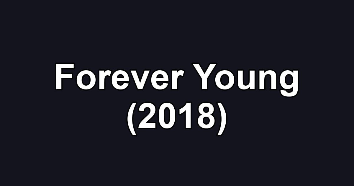 Forever Young (2018)