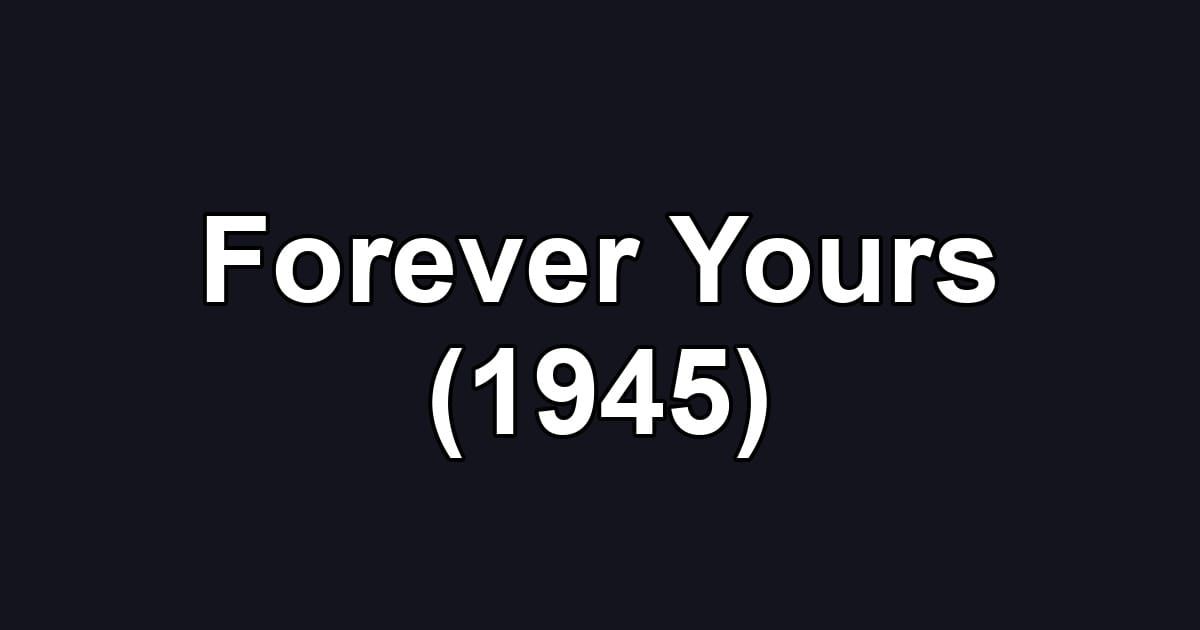 Forever Yours (1945)