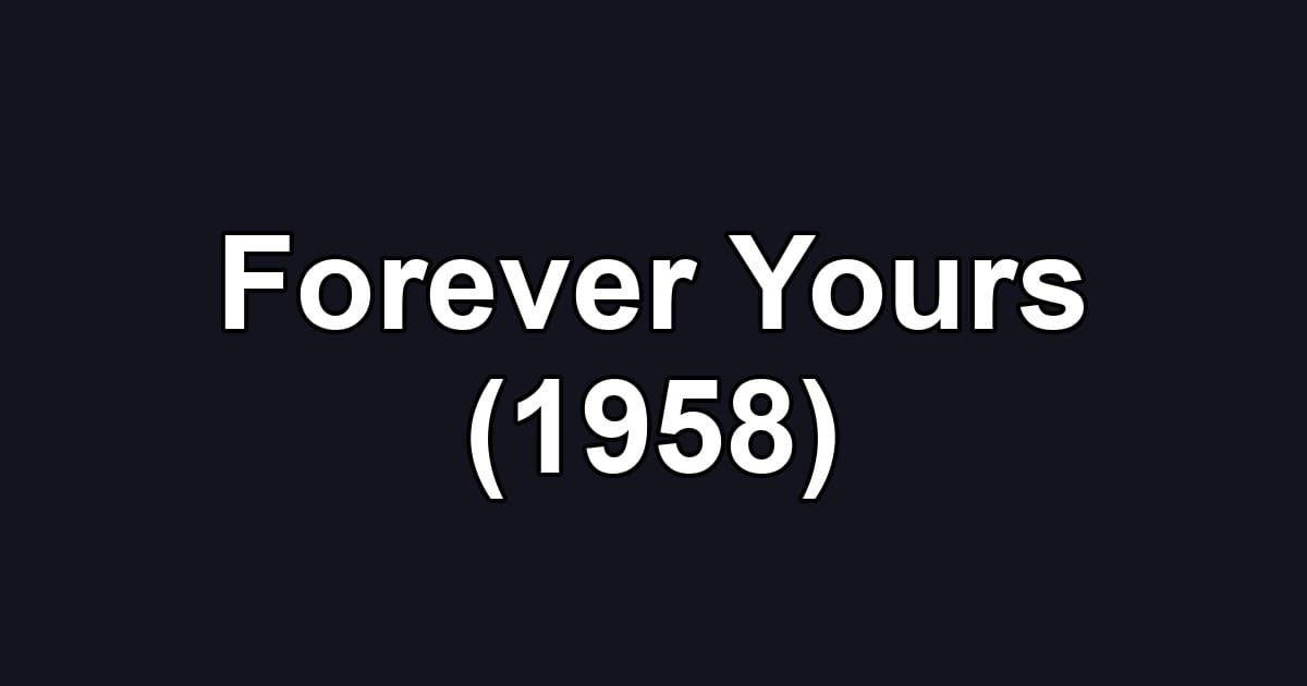 Forever Yours (1958)