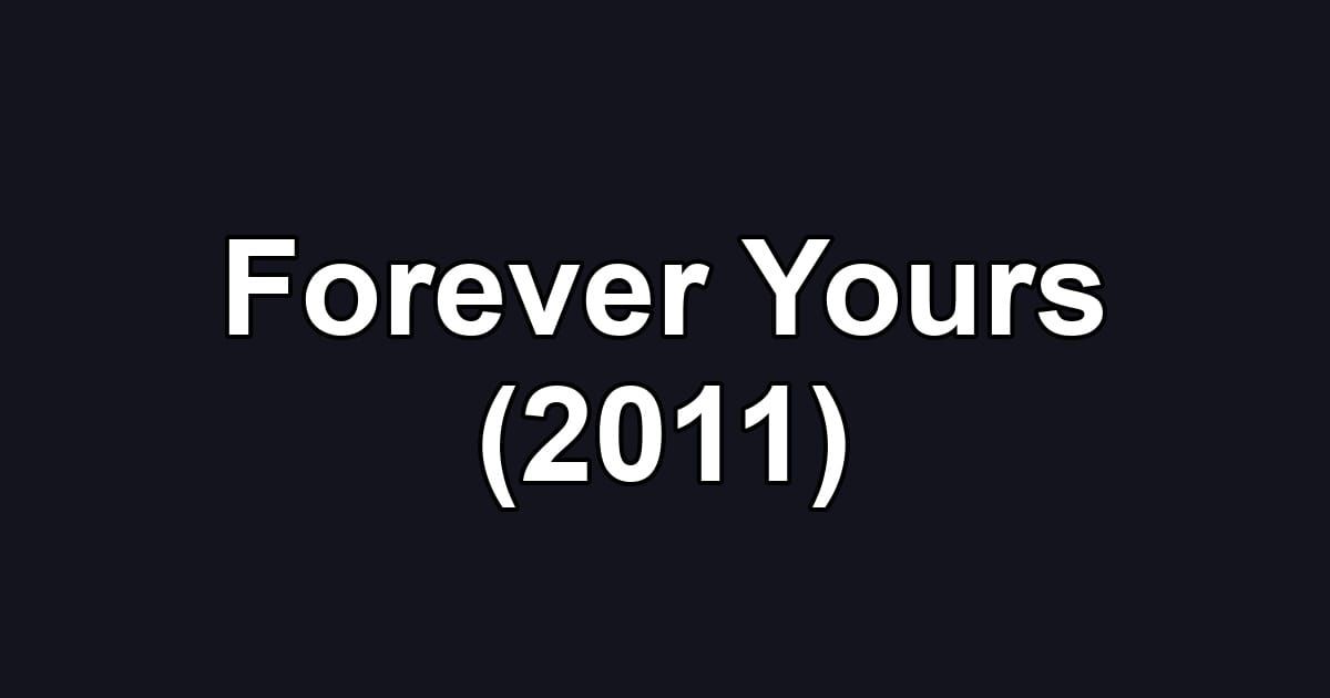 Forever Yours (2011)