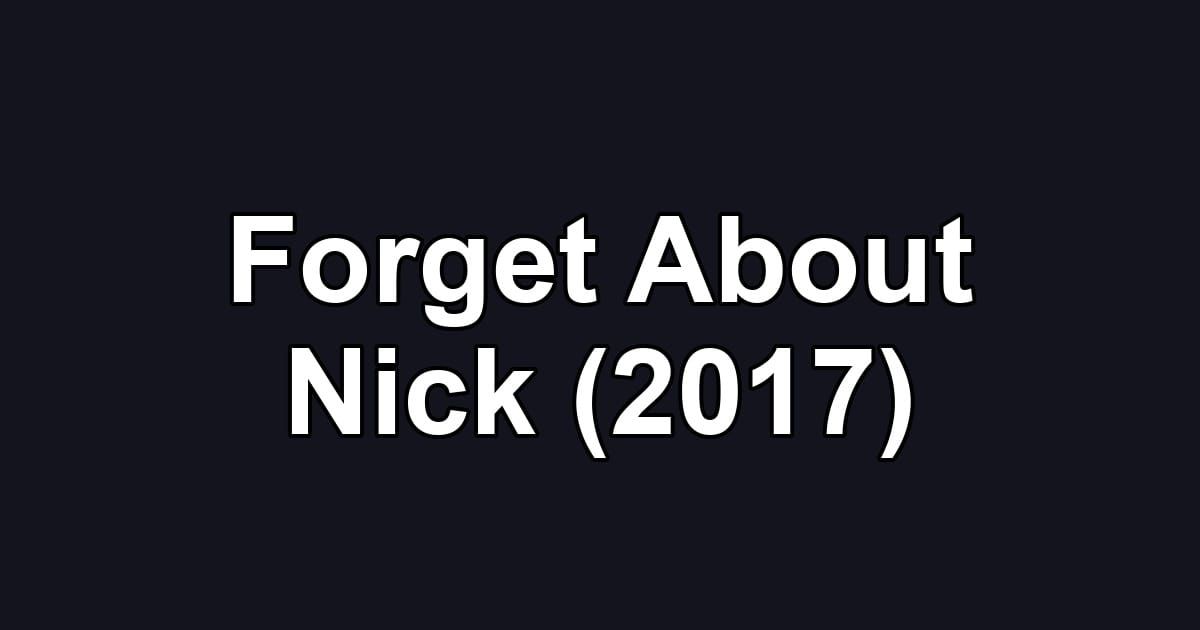 Forget About Nick (2017)