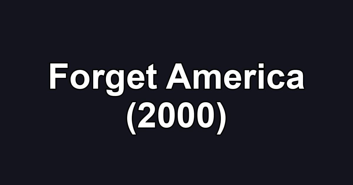 Forget America (2000)
