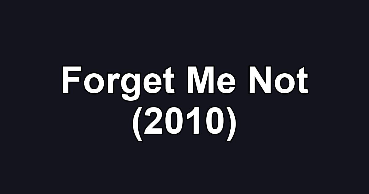 Forget Me Not (2010)