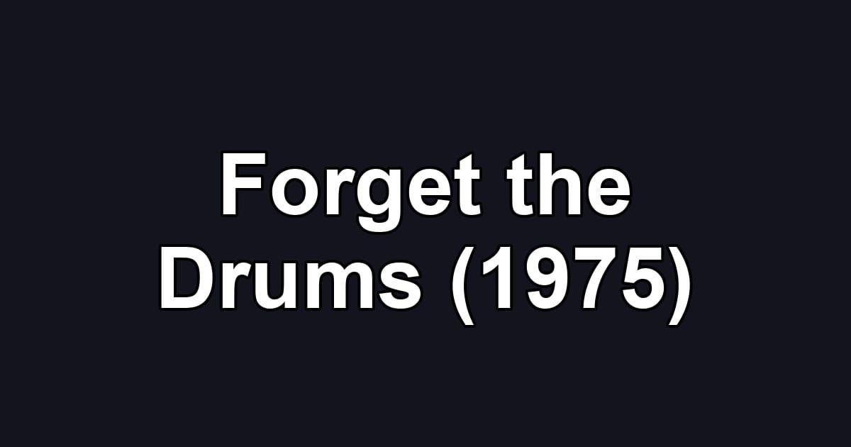 Forget the Drums (1975)