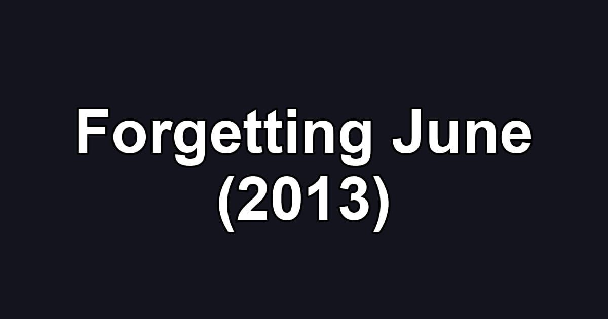 Forgetting June (2013)