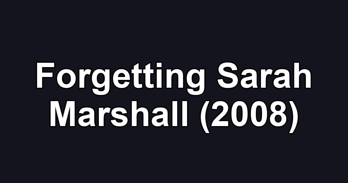 Forgetting Sarah Marshall (2008)