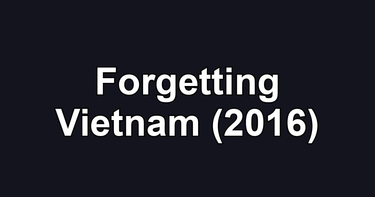 Forgetting Vietnam (2016)