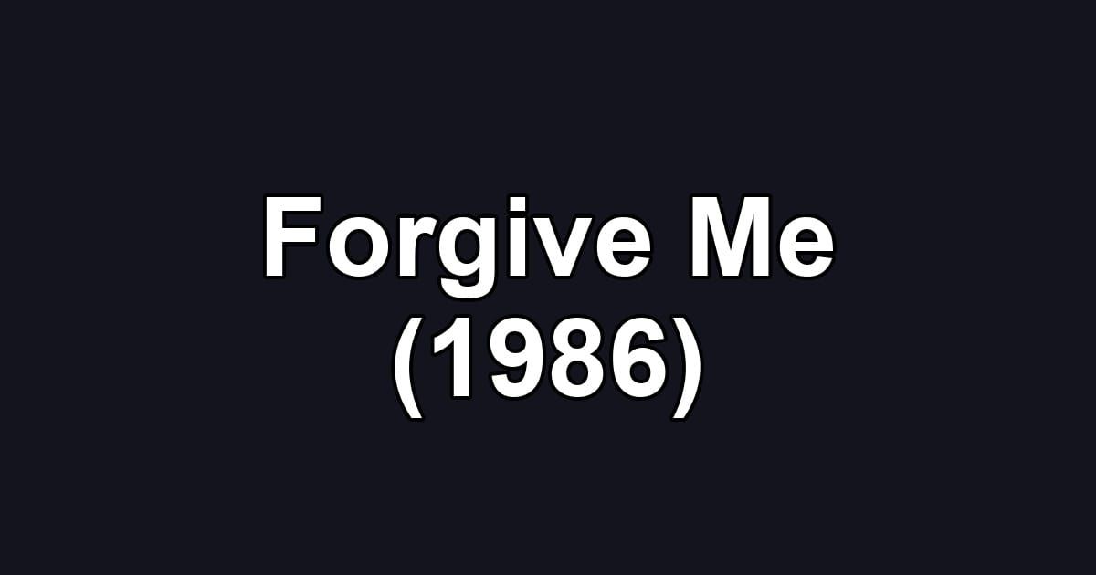 Forgive Me (1986)