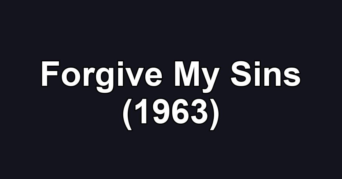 Forgive My Sins (1963)