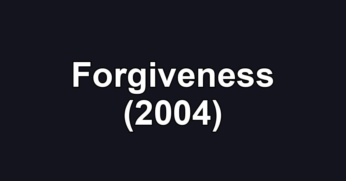 Forgiveness (2004)