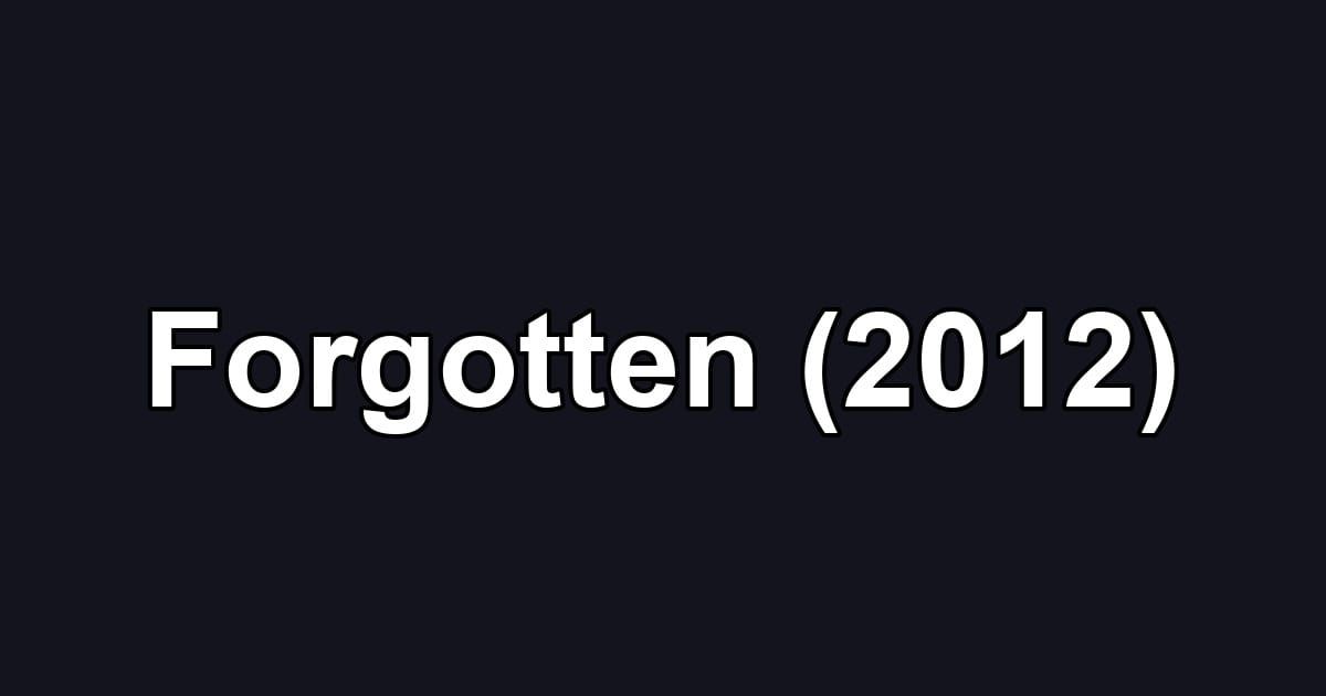 Forgotten (2012)