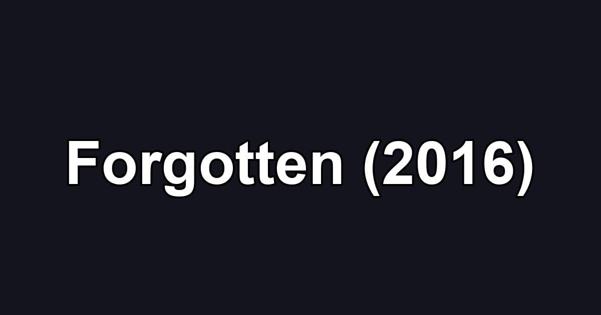 Forgotten (2016)