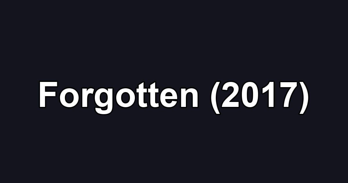 Forgotten (2017)