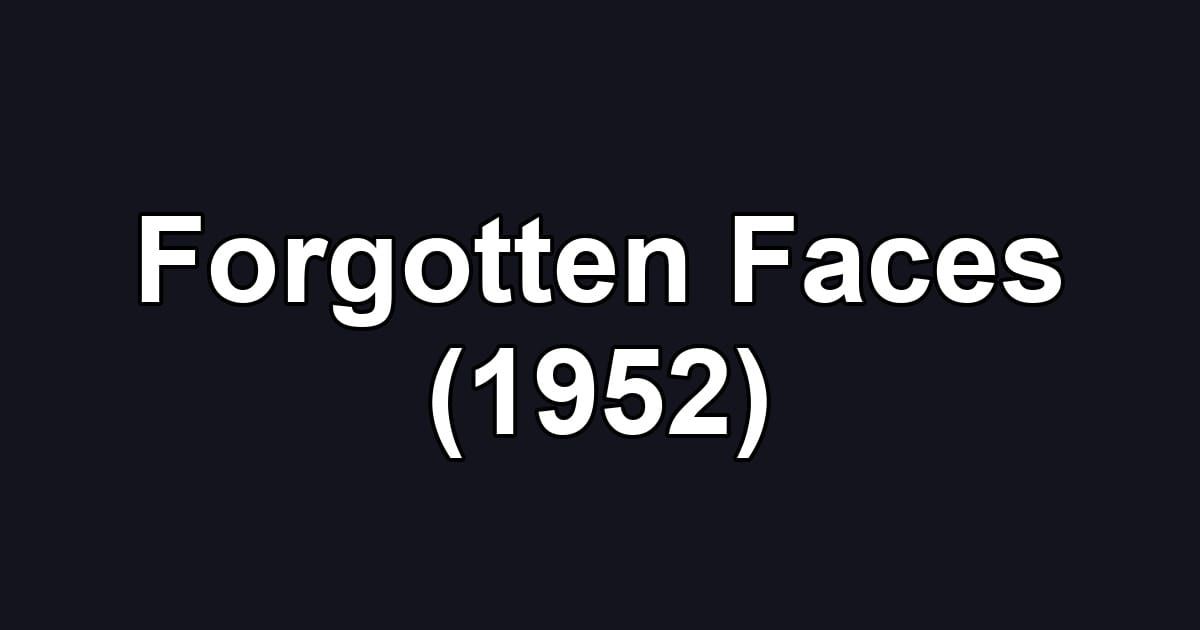 Forgotten Faces (1952)