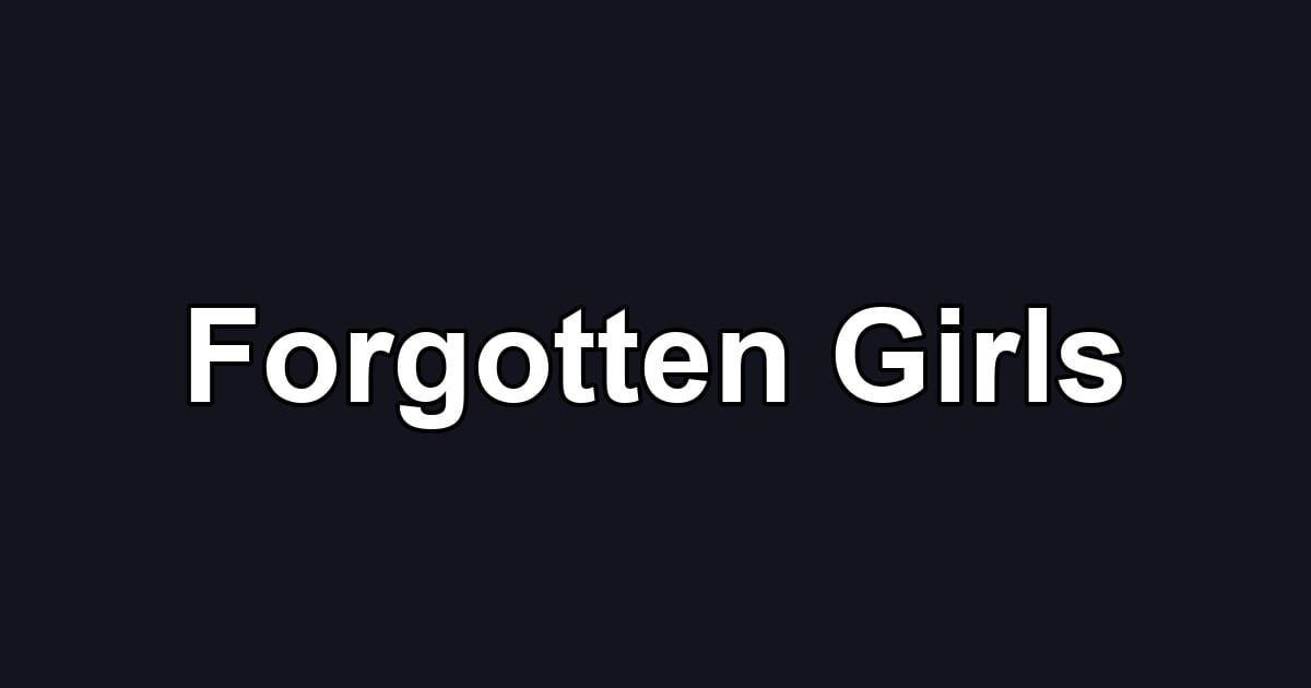 Forgotten Girls