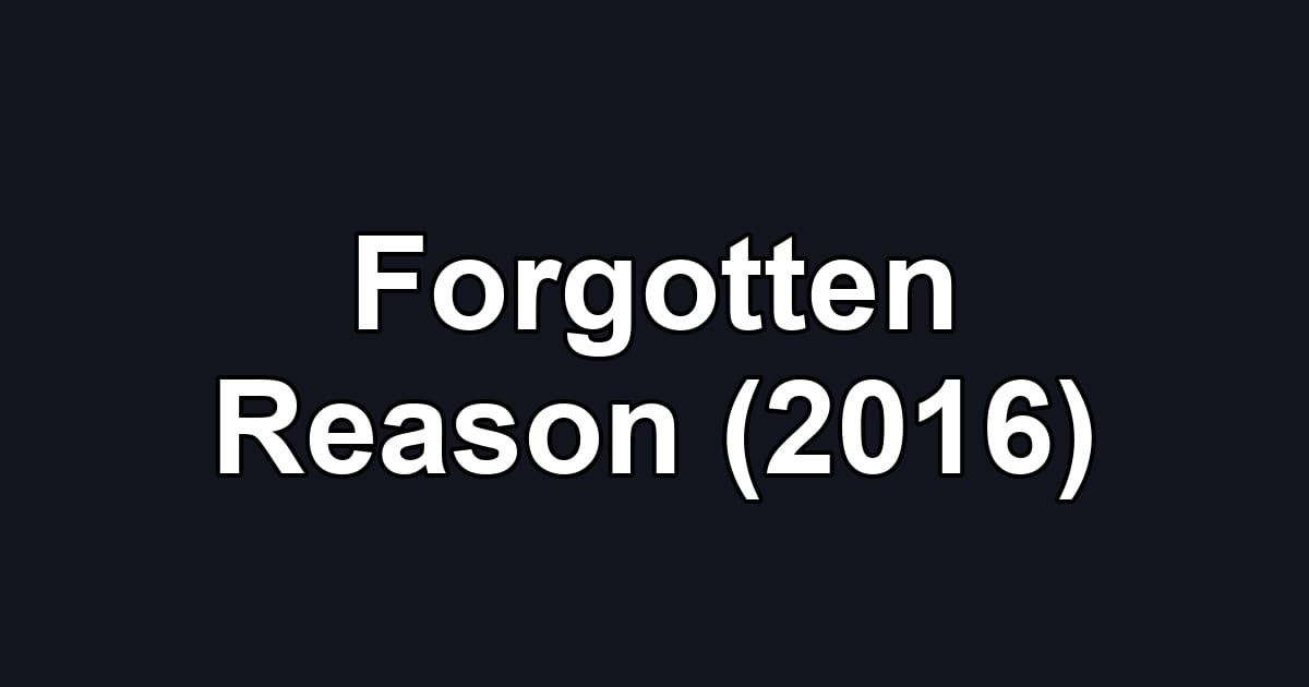 Forgotten Reason (2016)