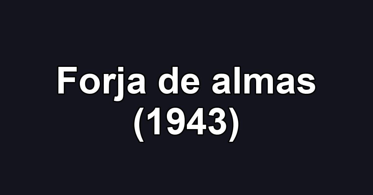 Forja de almas (1943)