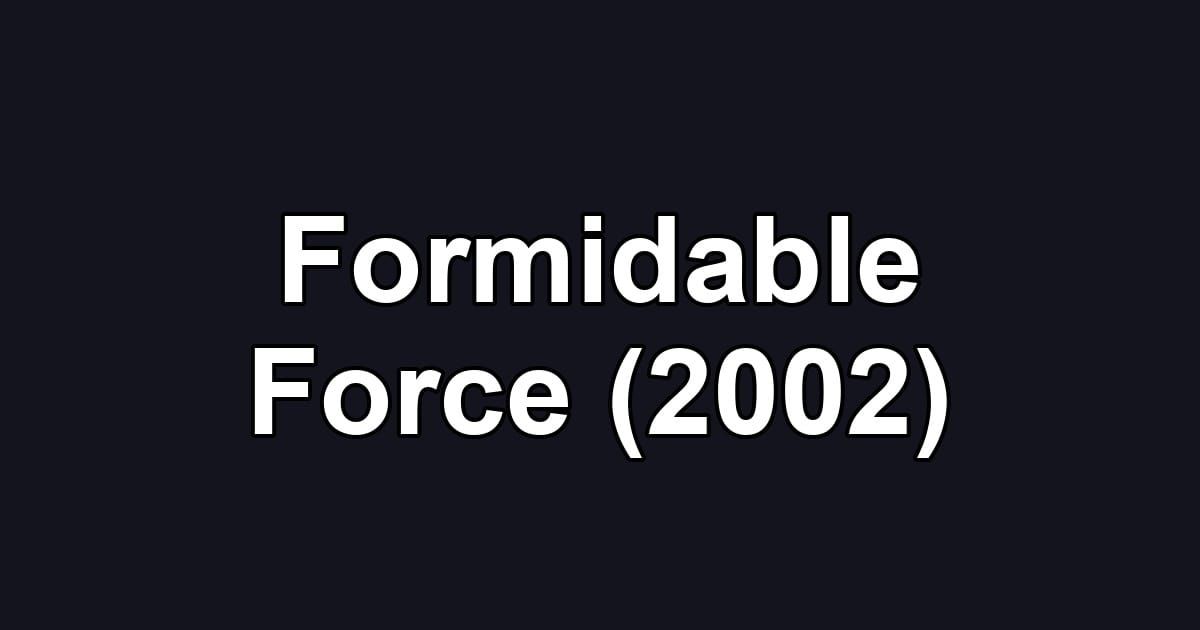 Formidable Force (2002)