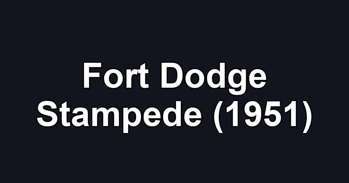 Fort Dodge Stampede (1951)