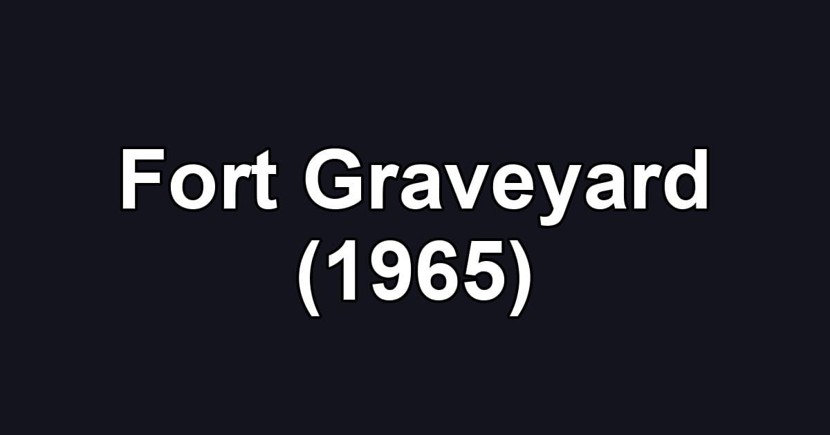 Fort Graveyard (1965)
