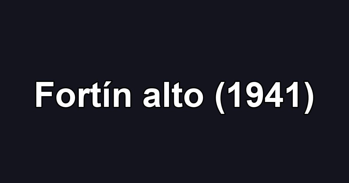 Fortín alto (1941)