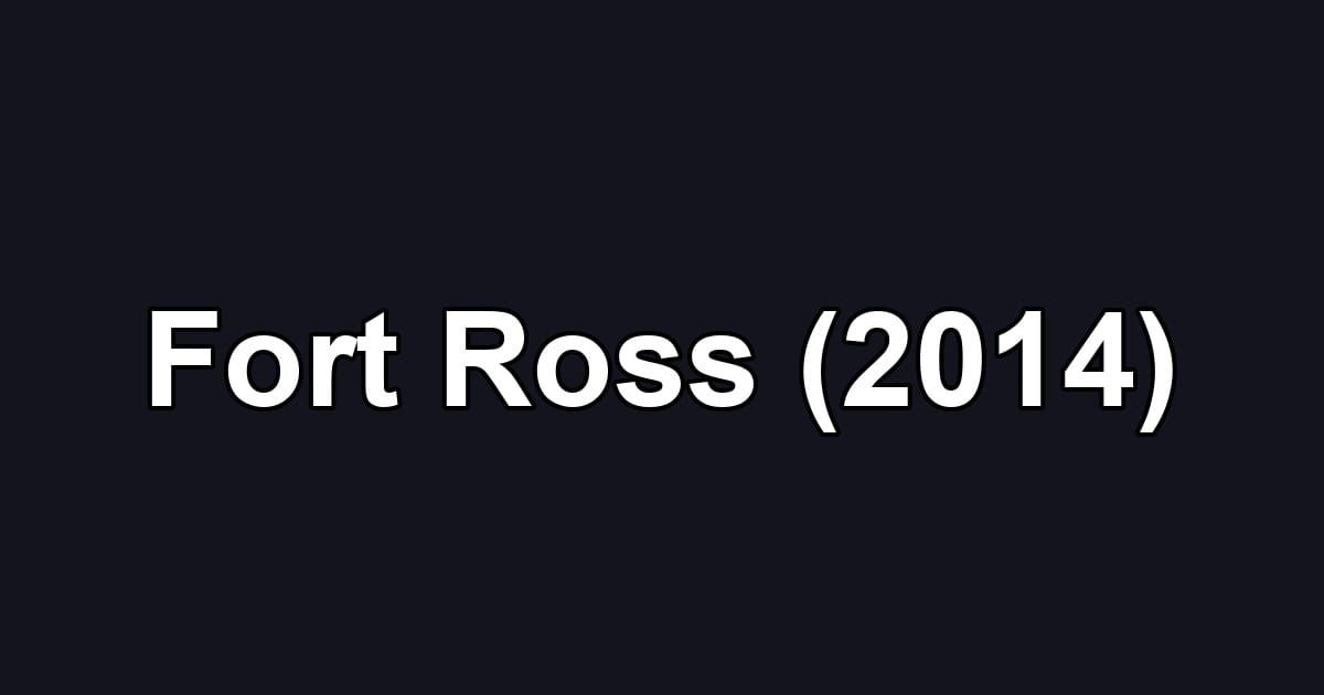 Fort Ross (2014)
