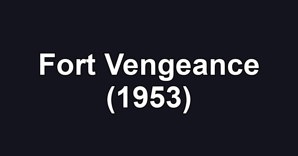 Fort Vengeance (1953)