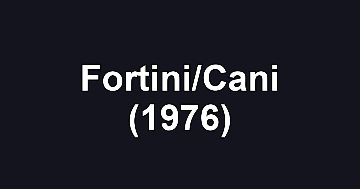 Fortini/Cani (1976)