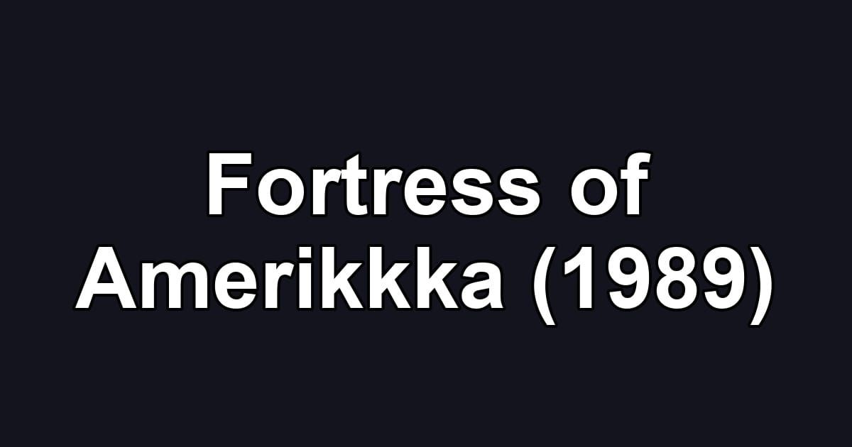 Fortress of Amerikkka (1989)