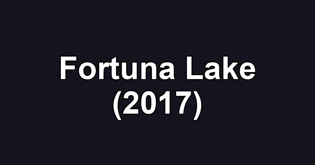 Fortuna Lake (2017)