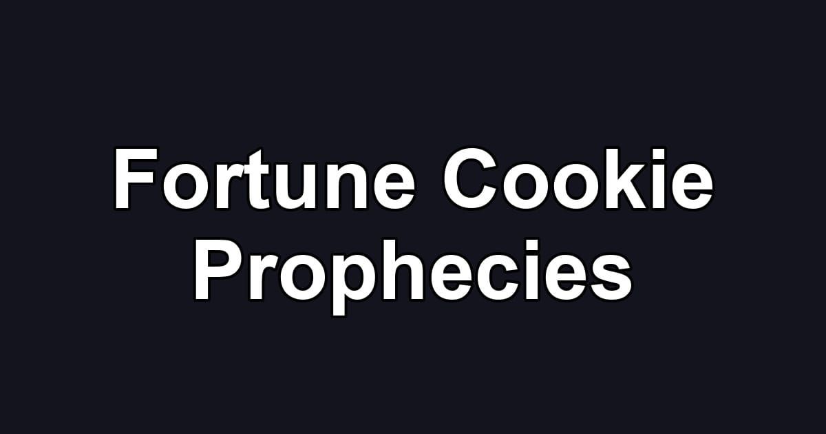 Fortune Cookie Prophecies