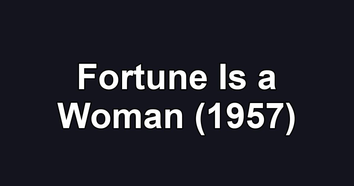 Fortune Is a Woman (1957)