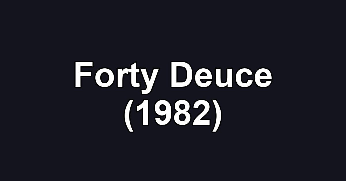 Forty Deuce (1982)