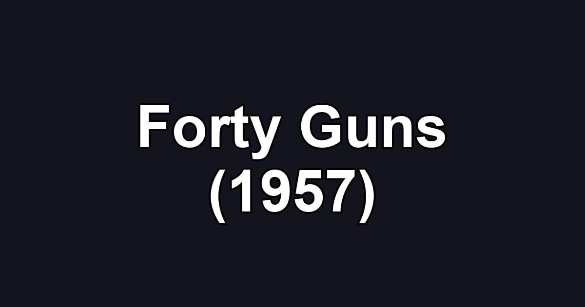 Forty Guns (1957)