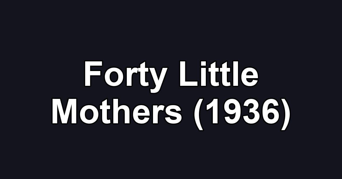 Forty Little Mothers (1936)