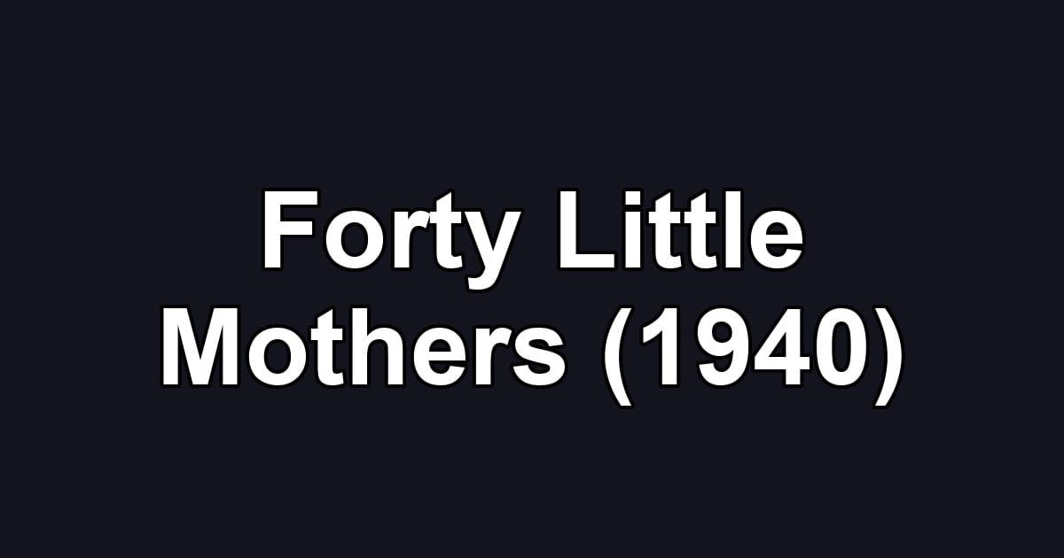 Forty Little Mothers (1940)