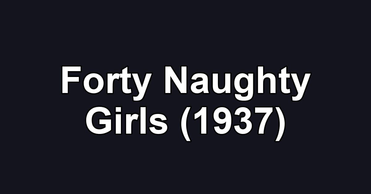 Forty Naughty Girls (1937)
