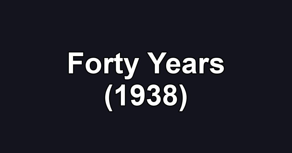 Forty Years (1938)