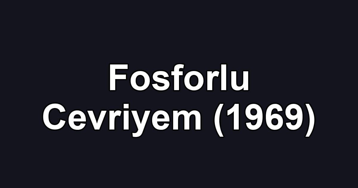 Fosforlu Cevriyem (1969)