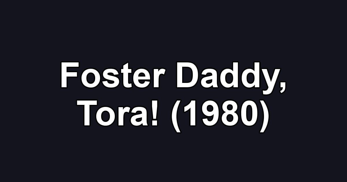 Foster Daddy, Tora! (1980)
