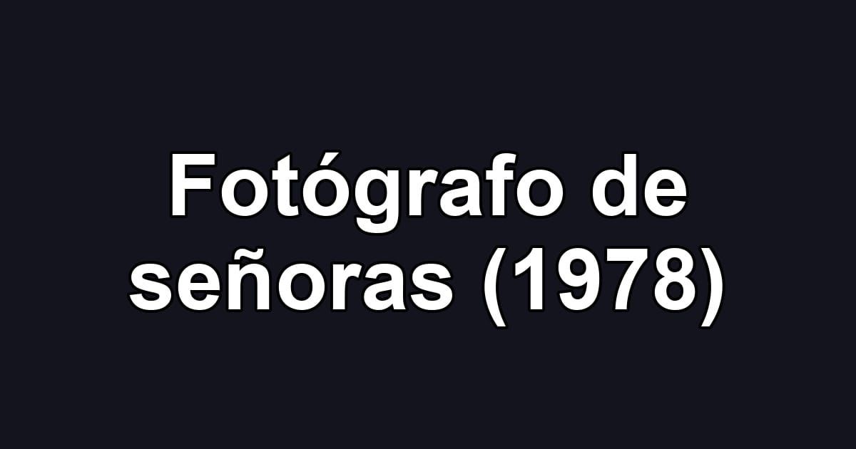 Fotógrafo de señoras (1978)