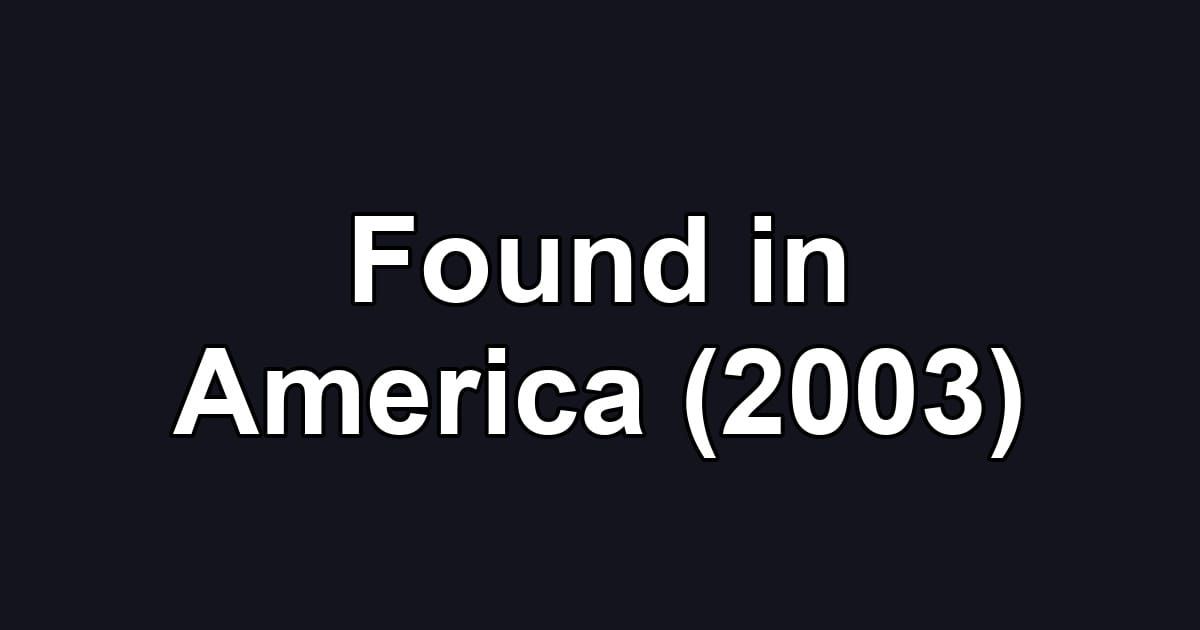Found in America (2003)