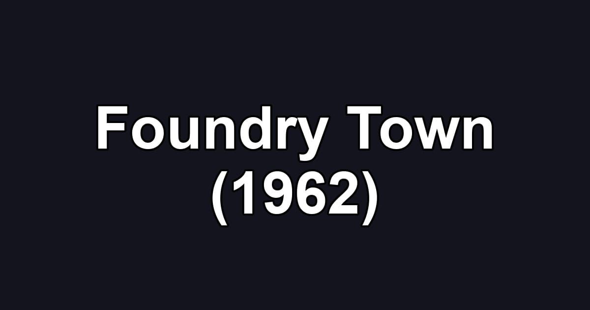 Foundry Town (1962)