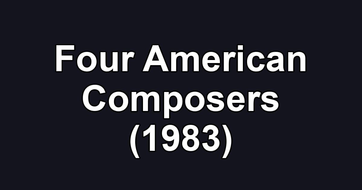 Four American Composers (1983)