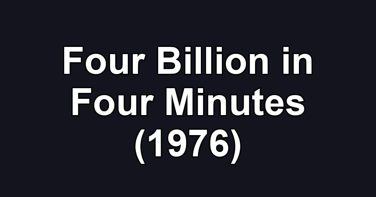 Four Billion in Four Minutes (1976)