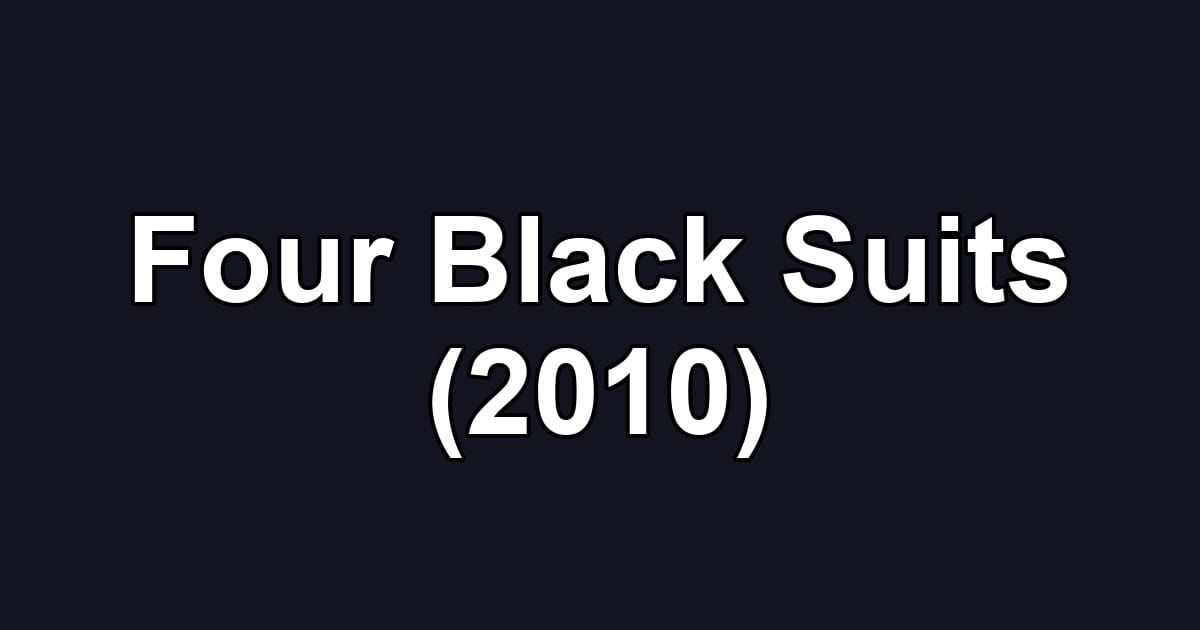 Four Black Suits (2010)