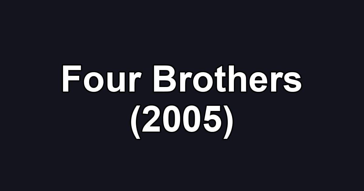Four Brothers (2005)