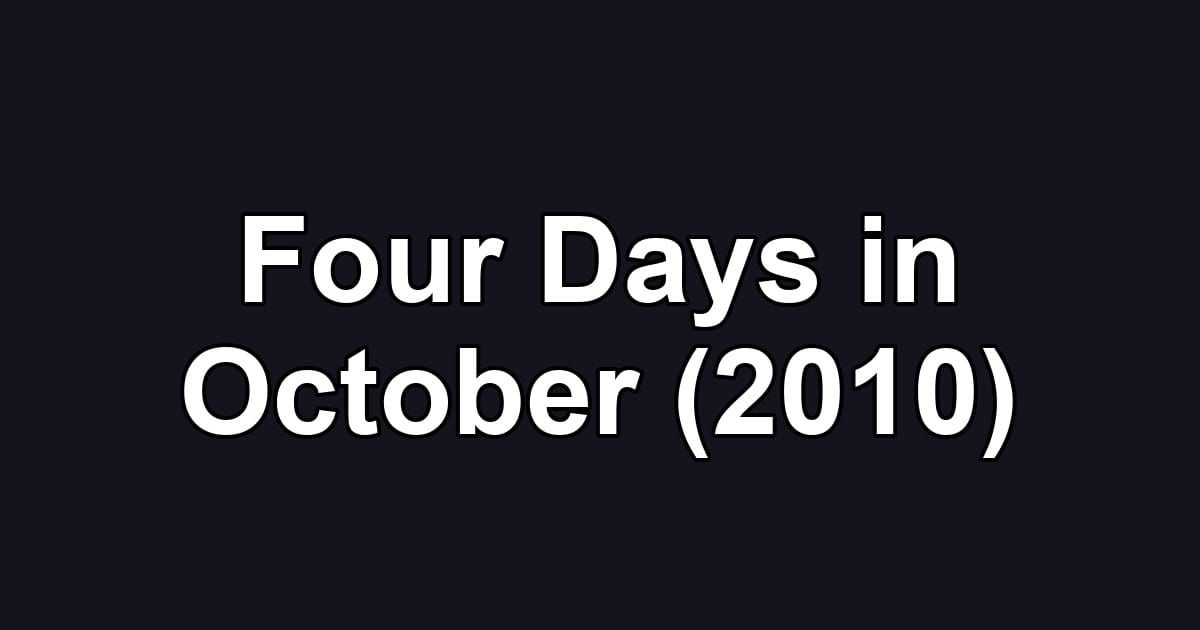 Four Days in October (2010)