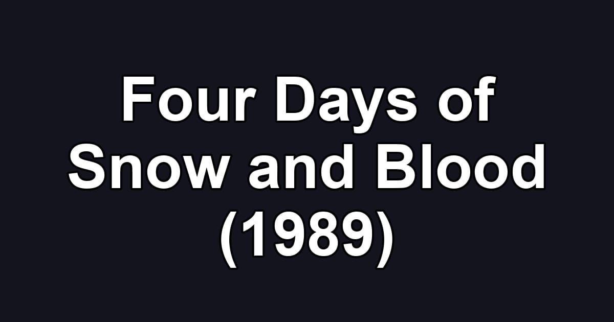 Four Days of Snow and Blood (1989)