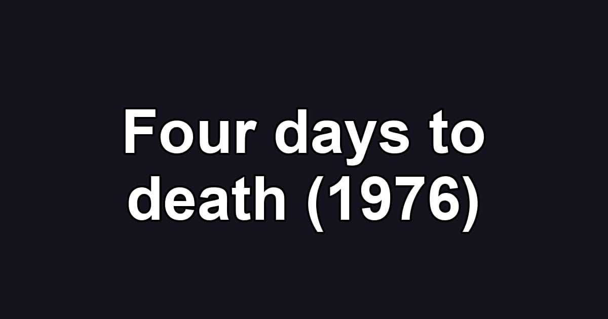 Four days to death (1976)